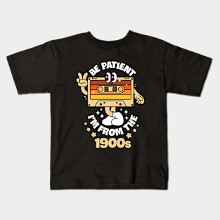 Be Patient I'm From The 1900s Kids T-Shirt